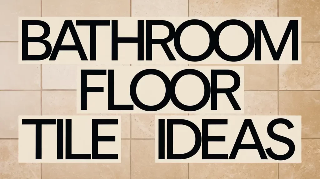 Bathroom Floor Tile Ideas