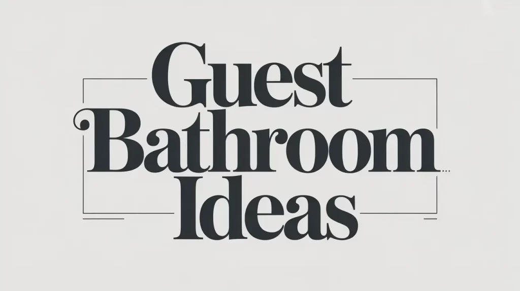 Guest Bathroom Ideas